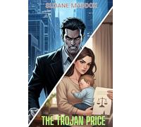 The Trojan Price: A High-Stakes Billionaire Redemption Thriller