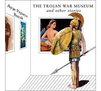 The Trojan War Museum: and Other Stories