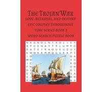 “The Trojan War Word Search Puzzle Book: Love, Betrayal, and the Fall of Troy - Epic Couples Throughout Time Series”: 55 word search puzzles to be ... explore legendary romances, tragic betrayals.