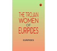 The Trojan women of Euripides
