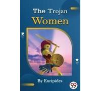 The Trojan Women Of Euripides