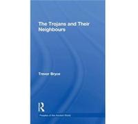The Trojans Their Neighbours by Trevor Bryce Bryce, Trevor (Auteur)