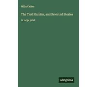 The Troll Garden, and Selected Stories: in large print