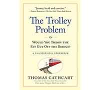 Le problème du tramway – Jetteriez-vous l’homme gros du pont&nbsp;? – Un dilemme philosophique