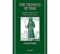 The Trophies of Time Graham Parry (Auteur)