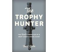 The Trophy Hunter The Last Chronicles of a West Coast Fishing Guide - David Giblin - Heritage House - ebook (ePub) - Livre