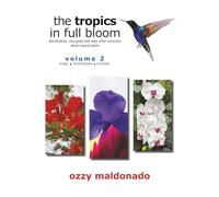The Tropics in Full Bloom, Volume 2: identification, care guide and some other curiosities about tropical plants