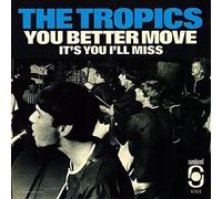 The Tropics You Better Move / It's You I'll Miss (Vinyl)