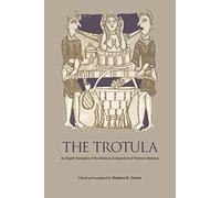 The Trotula: An English Translation of the Medieval Compendium of Women's Medicine