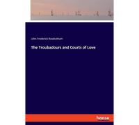The Troubadours And Courts Of Love