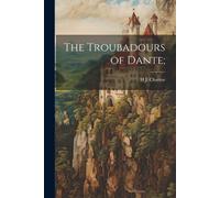 The Troubadours Of Dante;