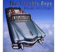 The Trouble Boys - Blues All Over