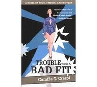 The Trouble With a Bad Fit Camilla T. Crespi (Auteur)
