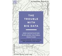 The Trouble With Big Data: How Datafication Displaces Cultural Practices