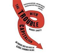 The Trouble With Capitalism Harry Shutt (Auteur)