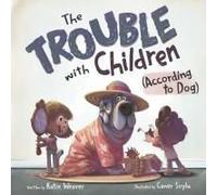 The Trouble With Children (According To Dog)