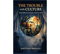 The Trouble with Culture: Why Difference Is Harder Than We Admit