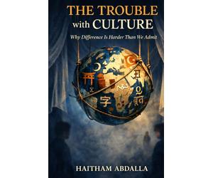 The Trouble with Culture: Why Difference Is Harder Than We Admit