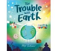 The Trouble with Earth by Alex Latimer Alex Latimer (Auteur)