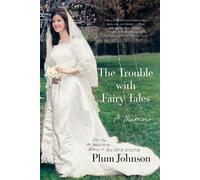The Trouble with Fairy Tales A Memoir - Plum Johnson - Viking - ebook (ePub) - Livre