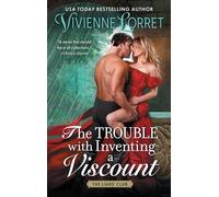 The Trouble with Inventing a Viscount: Honoria Hartley Is Thrown for a Loop When a Convincing Rogue Claims to be Her Betrothed, and the Line Between ... Hazy in this Steamy Historical Romance Novel