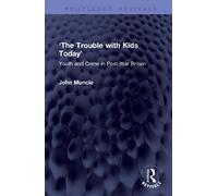 ‘The Trouble with Kids Today’: Youth and Crime in Post-War Britain