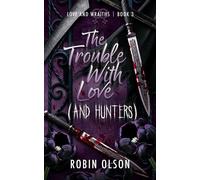 The Trouble With Love (and Hunters) A sapphic horror rom-com - Robin Olson - R.M. Olson - ebook (ePub) - Livre