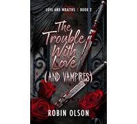 The Trouble with Love (And Vampires): A sapphic horror rom-com
