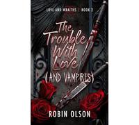 The Trouble With Love (And Vampires) A sapphic horror rom-com - Robin Olson - R.M. Olson - ebook (ePub) - Livre