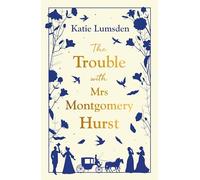 The Trouble With Mrs Montgomery Hurst: A Scandalous Regency Tale with Jane Austen Flair