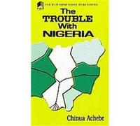 The Trouble With Nigeria Chinua Achebe (Auteur)