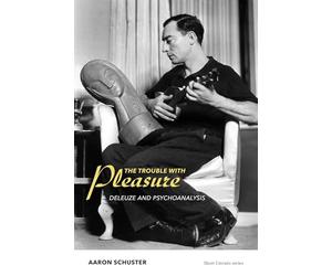 The Trouble with Pleasure: Deleuze and Psychoanalysis