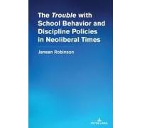 The "Trouble" With School Behavior And Discipline Policies In Neoliberal Times