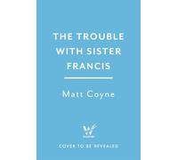 The Trouble with Sister Francis