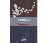 The Trouble with Trauma
