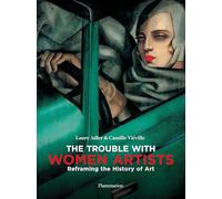 THE TROUBLE WITH WOMEN ARTISTS