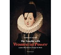The Trouble with Women in Power Dominique Gaulme (Auteur)