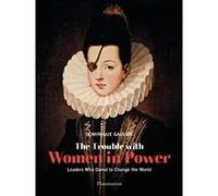 The Trouble with Women in Power Dominique Gaulme (Auteur)