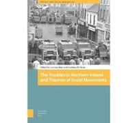 The Troubles in Northern Ireland and Theories of Social Movements Edited by DR Lorenzo Bosi , Edited by DR Gianluca De Fazio , Contributions by Sarah Campbell , Contributions by Tijen Demirel Pegg , C