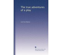 The true adventures of a play