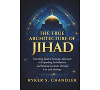 The True Architecture of Jihad: Unveiling Islam’s Strategic Approach to Expanding Its Influence and Shaping Societies Through Law and Ideology