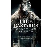 The True Bastards: Book Two of the Lot Lands