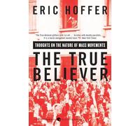 The True Believer: Thoughts on the Nature of Mass Movements