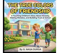 THE TRUE COLORS OF FRIENDSHIP: A TOUCHING CHILDRENS STORY ABOUT HONESTY