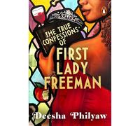 The True Confessions of First Lady Freeman Decadent. Delicious. Daring. THE Debut of 2027 - Deesha Philyaw - Transworld digital - ebook (ePub) - Livre