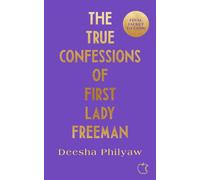 The True Confessions of First Lady Freeman Decadent. Delicious. Daring. THE Debut of 2027 - Deesha Philyaw - Transworld digital - ebook (ePub) - Livre