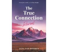 The True Connection - Reveal: A deeply touching, emotional slow-burn romance set against the breathtaking Montana landscape (Book 1)