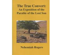 The True Convert: An Exposition of the Parable of the Lost Son (Reprint of 1620 Edition)