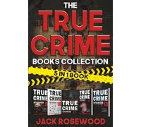 The True Crime Books Collection: 60 Disturbing True Stories About Murder And Mayhem (5-in-1 Book)