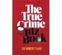 The True Crime Quiz Book by Jay Robert Nash Jay Robert Nash (Auteur)